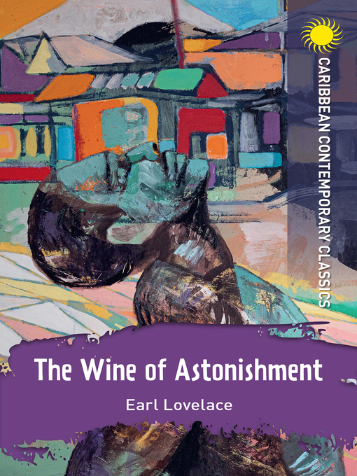 Title details for The Wine of Astonishment by Earl Lovelace - Wait list